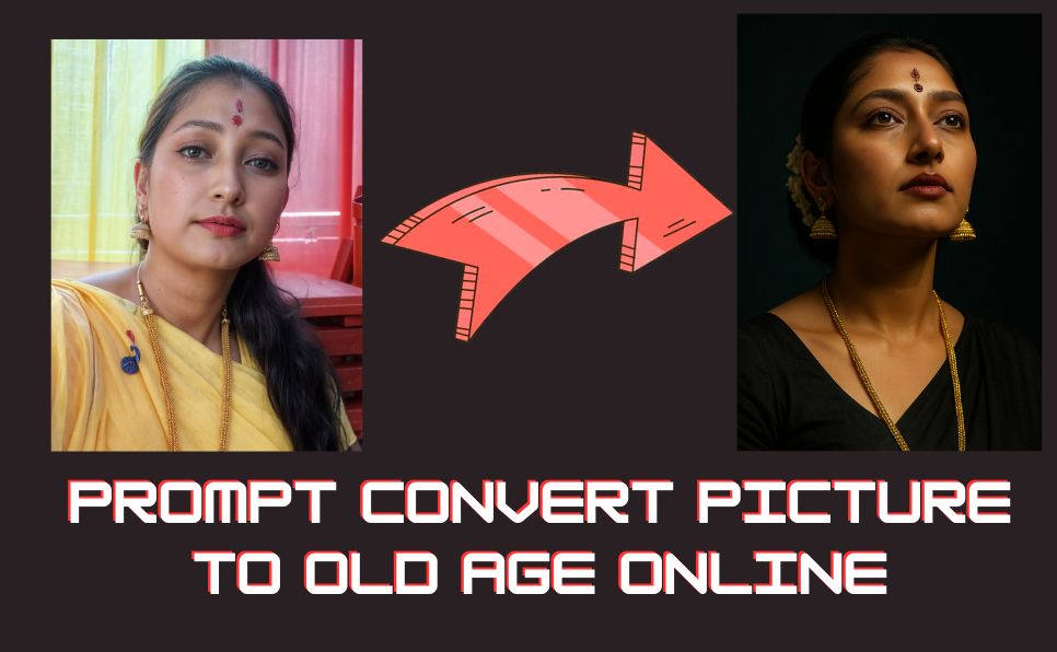 Prompt convert picture to old age online