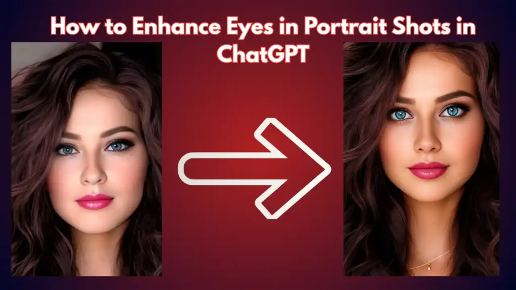 How to Enhance Eyes in Portrait Shots in ChatGPT