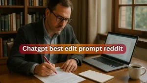 chatgpt best edit prompt reddit
