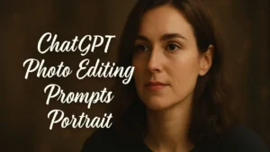 Chatgpt Photo Editing Prompts Portrait