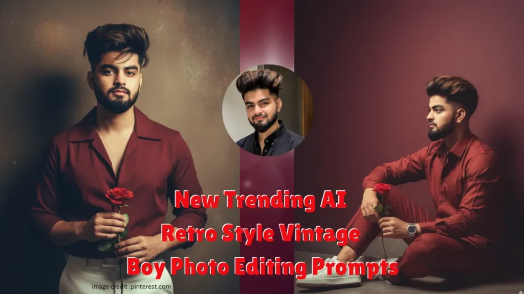 New Trending AI Retro Style Vintage Boy Photo Editing Prompts