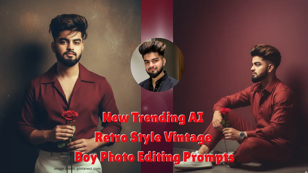 New Trending AI Retro Style Vintage Boy Photo Editing Prompts
