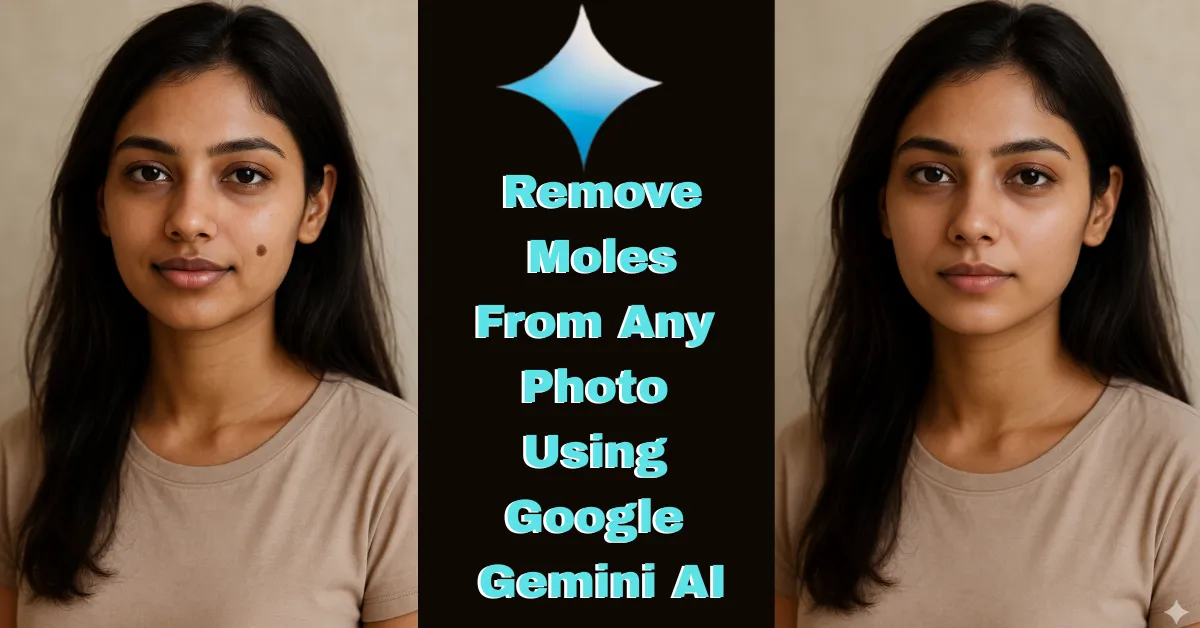 Remove Moles From Any Photo Using Google Gemini AI