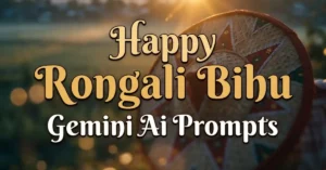 Happy Rongali Bihu Gemini Ai Prompts