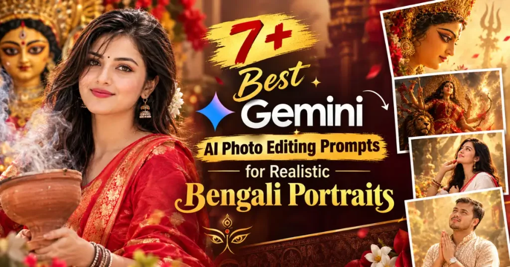 7+ Best Gemini AI Photo Editing Prompts for Realistic Bengali Portraits