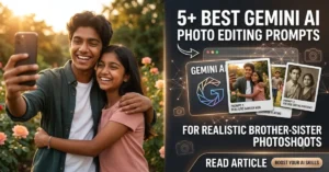 5+ Best Gemini AI Photo Editing Prompts for Realistic Brother-Sister Photoshoots